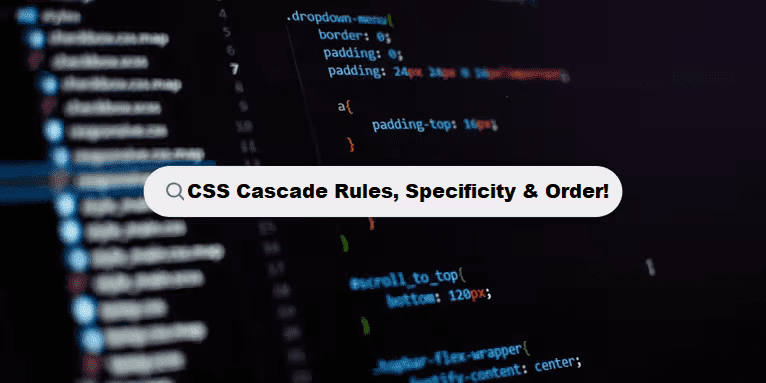 CSS Cascade Rules, Specificity, and Order coding filters